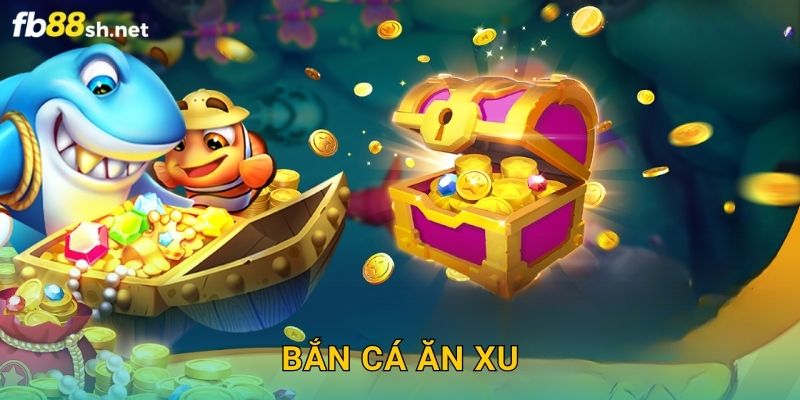 Trúng Xu Liên Tục – Bắn Cá Ăn Xu Fb88 sh Hot