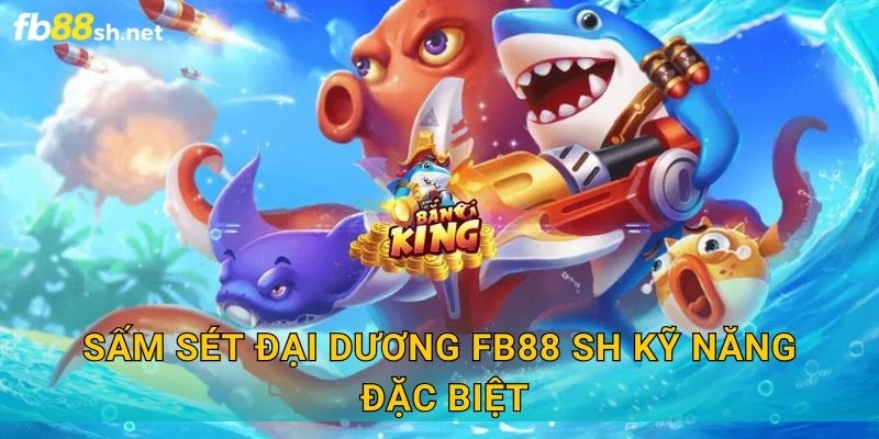 Sức Mạnh Thiên Nhiên - Sấm Sét Đại Dương Fb88 sh 2 Sấm Sét Đại Dương Fb88 sh kỹ năng đặc biệt