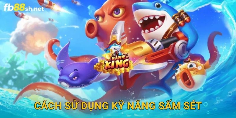 Sức Mạnh Thiên Nhiên - Sấm Sét Đại Dương Fb88 sh 3 Cách sử dụng kỹ năng Sấm Sét