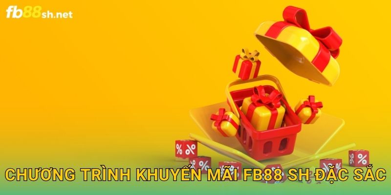 Chương trình khuyến mãi Fb88 sh đặc sắc