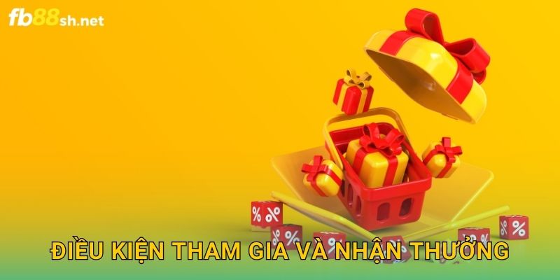 Điều kiện tham gia và nhận thưởng