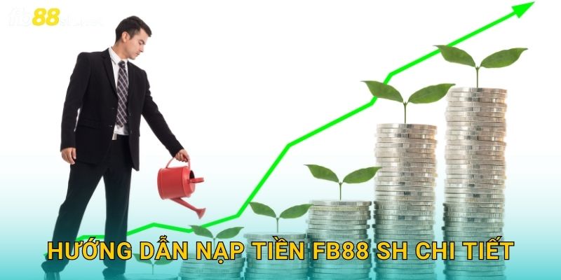 Hướng dẫn nạp tiền Fb88 sh chi tiết