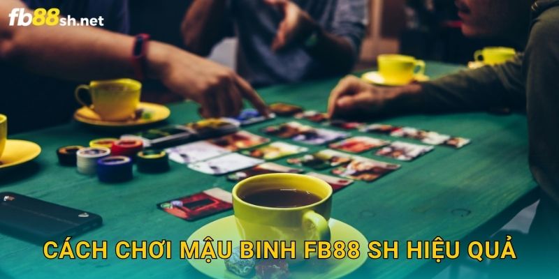 Cách chơi Mậu Binh Fb88 sh hiệu quả