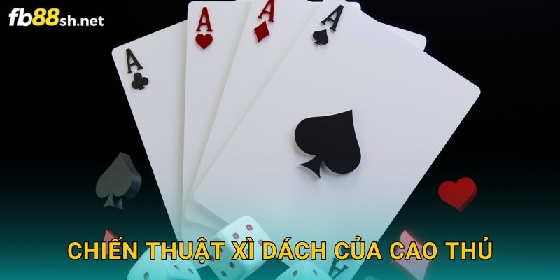 Chiến thuật Xì Dách của cao thủ