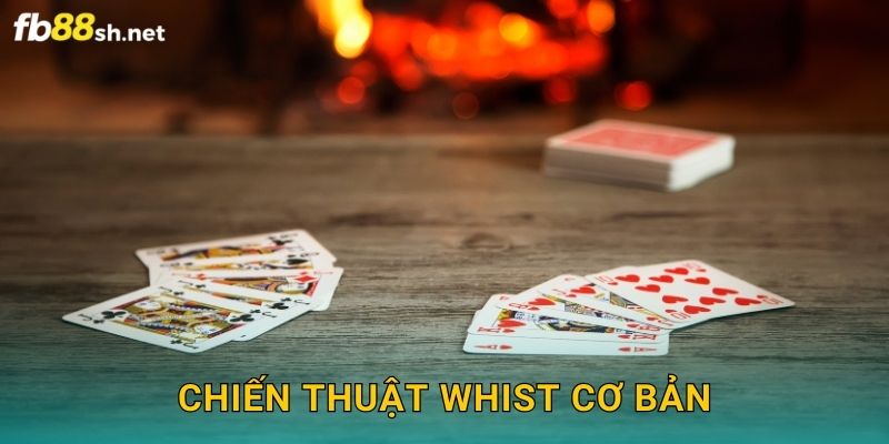 Bài Cổ Điển - Whist Fb88 sh Tinh Tế 3 Chiến thuật Whist cơ bản